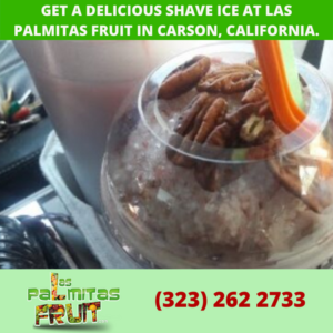 Get a delicious shave ice at Las Palmitas Fruit in Carson, California.